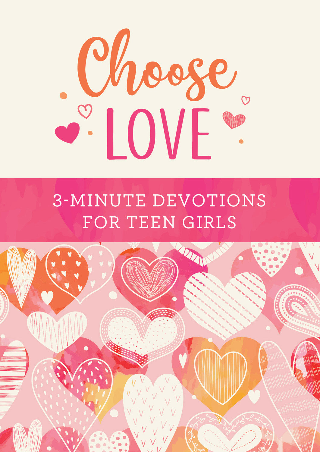 Choose Love 3 Minute Devotional For Teen Girls