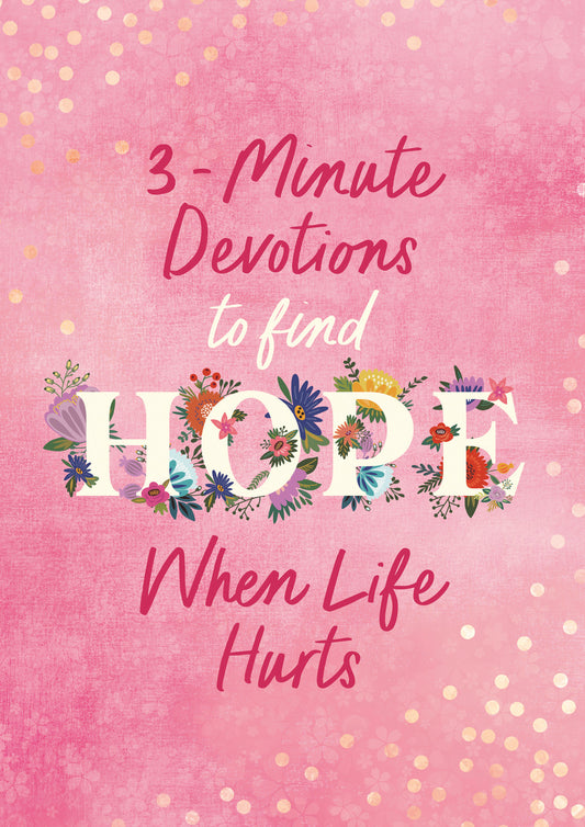 3 Minute Devotions For When Life Hurts
