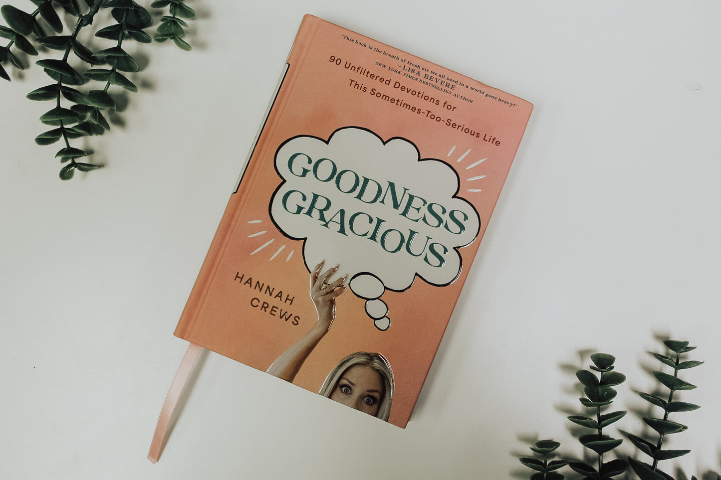 Goodness Gracious: 90 Unfiltered Devotions for This Sometimes-Too-Serious Life