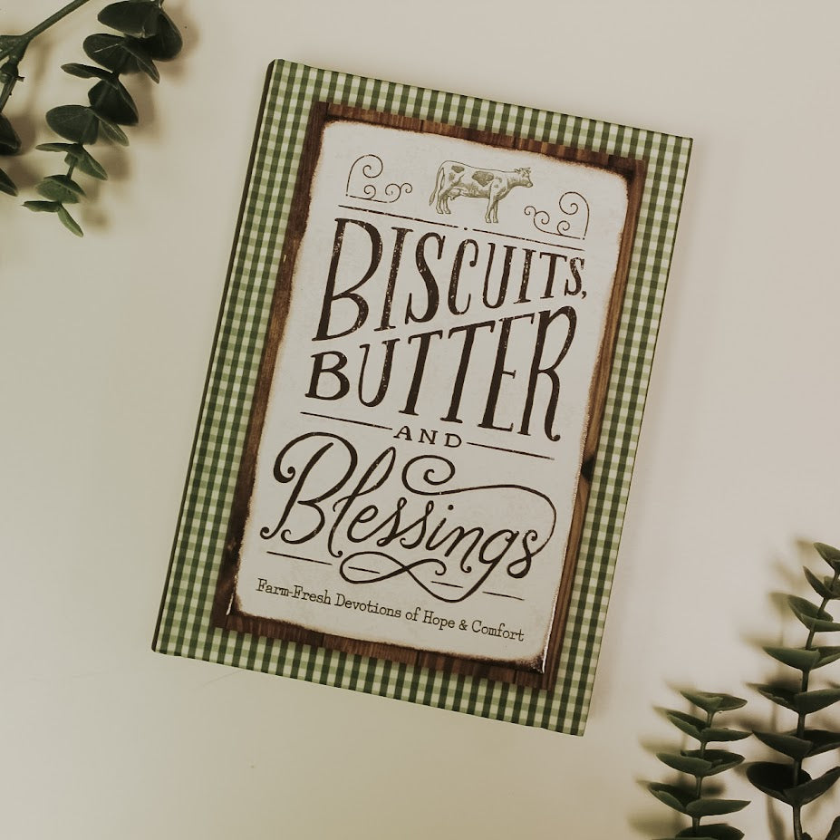 Biscuits, Butter and Blessings: Farm Fresh Devotions for Hope & Comfort