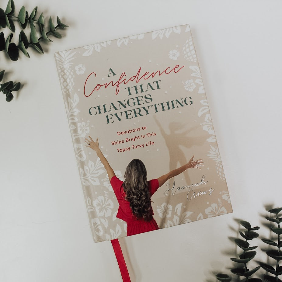 Hannah Crews - A Confidence that Changes Everything: Devotions to Shine Bright in This Topsy-Turvy Life