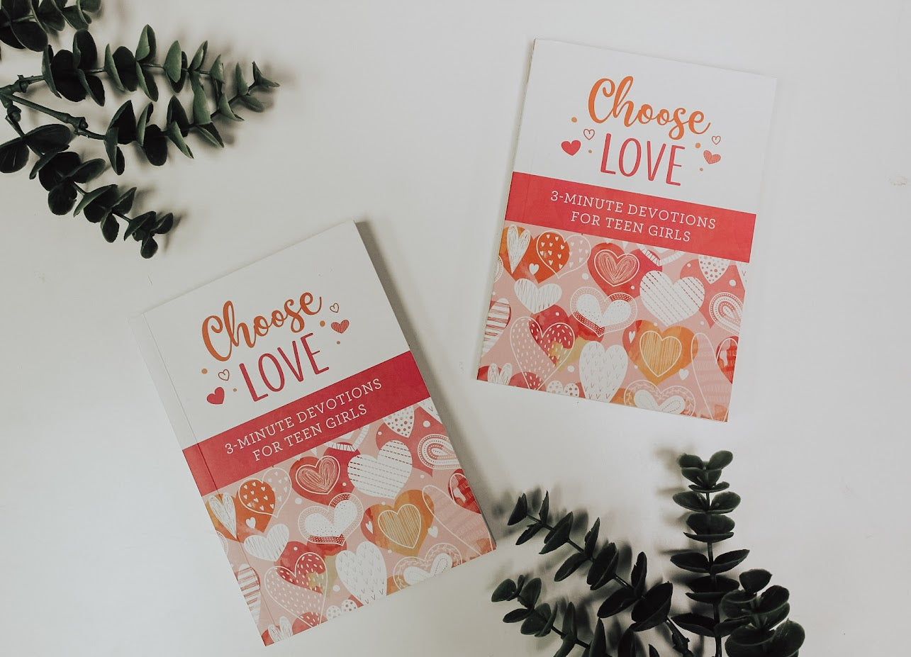 Choose Love 3 Minute Devotional For Teen Girls