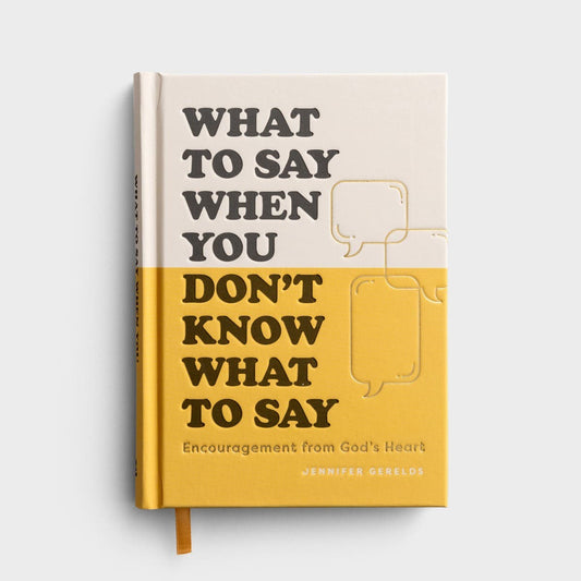 What To Say When You Don't Know What To Say